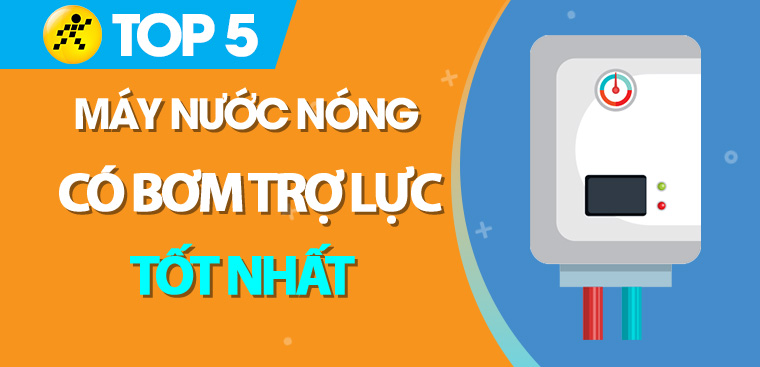 Top 5 máy nước nóng có bơm trợ lực tốt nhất tại Điện máy XANH