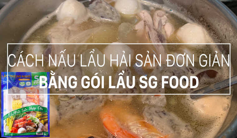 Thắt chặt tình anh em với món lẩu hải sản bằng gói lẩu SG Food
