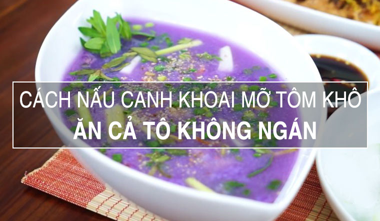 Canh khoai mỡ tôm khô đơn giản, ăn cả tô cũng chẳng no