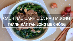 Cách nấu canh cua rau muống thanh mát tận lòng mẹ chồng