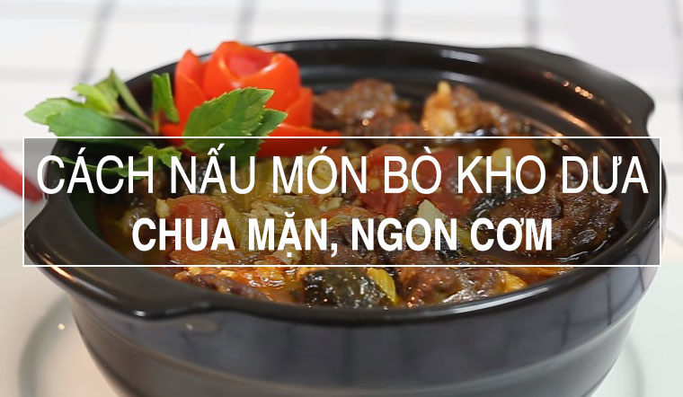 Cách làm bò kho dưa chua, thịt mềm thấm vị