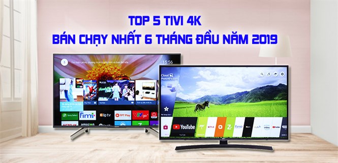 Top 5 tivi 4K bán chạy nhất Điện máy XANH 6 tháng đầu năm 2019