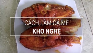 Bí quyết làm món cá mè kho nghệ lên màu đẹp mắt, hết sạch mùi tanh