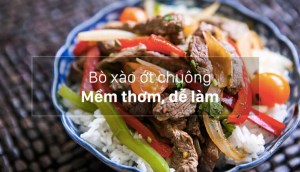 Cách làm bò xào ớt chuông, thịt mềm vừa nhanh vừa dễ cho bữa cơm đầu tuần