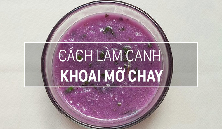 Cách làm canh khoai mỡ chay thơm ngon mà còn giảm cân