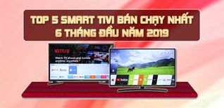 Top 5 Smart tivi bán chạy nhất Kinh Nghiệm Hay 6 tháng đầu năm 2019