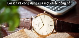 6 lợi ích và công dụng của một chiếc đồng hồ mà bạn nên biết
