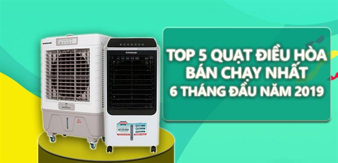 Top 5 quạt điều hòa bán chạy nhất 6 tháng đầu năm 2019