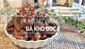 Lạ miệng với món gà kho coca, làm say đắm mọi ông chồng