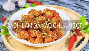 Chua chua ngọt ngọt, chồng thích con mê với món gà xào chua ngọt