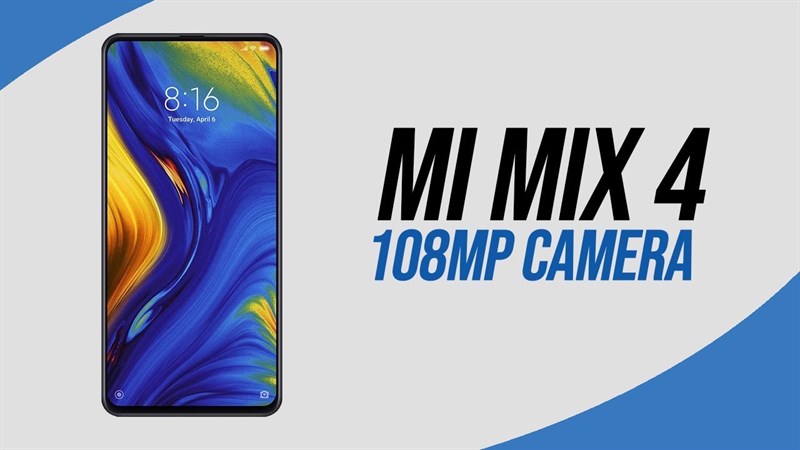 Xiaomi Mi MIX 4 sẽ dùng cảm biến camera 108MP? Xiaomi Mi MIX 4 sẽ dùng cảm biến camera 108MP?