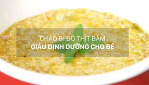 Cách nấu cháo bí đỏ thịt bằm giàu dinh dưỡng cho bé ăn dặm