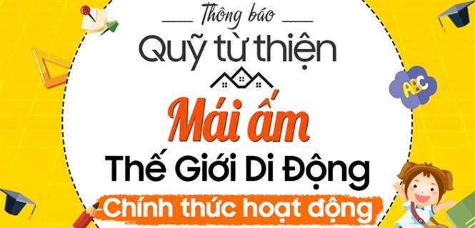 Thế Giới Di Động lập quỹ từ thiện hỗ trợ học sinh, sinh viên khó khăn và trẻ em mồ côi