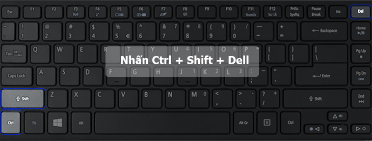 Nhấn tổ hợp phím Ctrl + Shift + Del