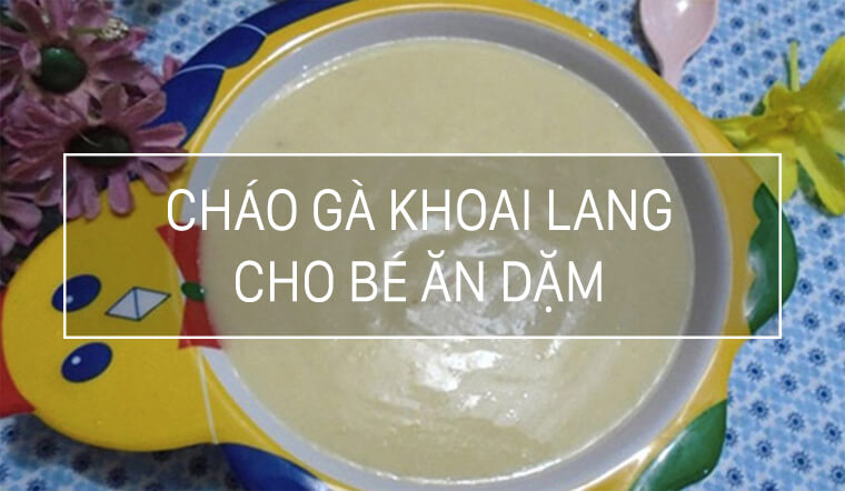 Cách nấu cháo gà khoai lang cho bé ăn dặm ăn hoài không ngán