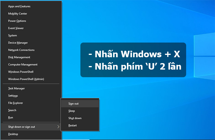 Windows + X, sau đó nhấn phím U 2 lần