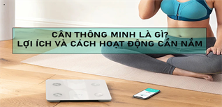 Cân thông minh là gì? Các lợi ích và nguyên lí hoạt động