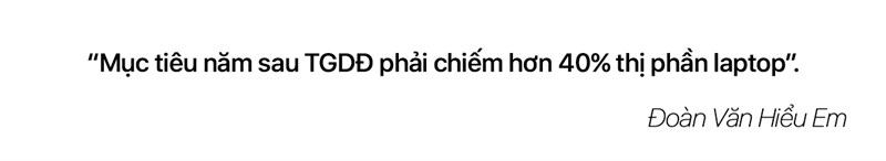 Hỏi đáp CEO Đoàn Văn Hiểu Em về chiến lược sắp tới của Thế Giới Di Động - ảnh 13 Hỏi đáp CEO Đoàn Văn Hiểu Em về chiến lược sắp tới của Thế Giới Di Động - ảnh 13