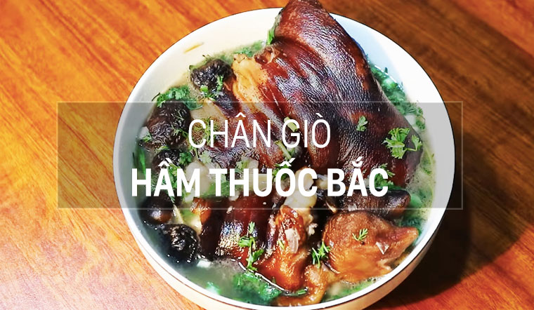 Cách làm chân giò hầm thuốc bắc bổ dưỡng cho gia đình