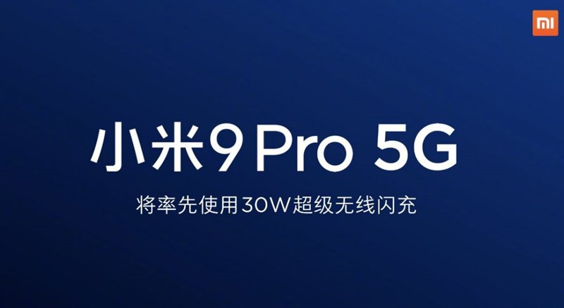 Xiaomi Mi 9 Pro 5G sẽ là smartphone đầu tiên được trang bị sạc nhanh không dây Mi Charge Turbo 30 W