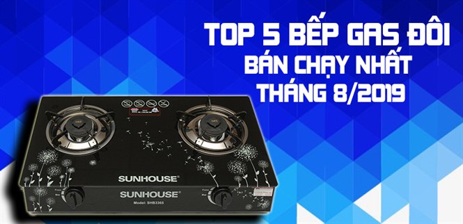 TOP 5 bếp gas đôi bán chạy nhất Điện máy XANH tháng 08/2019