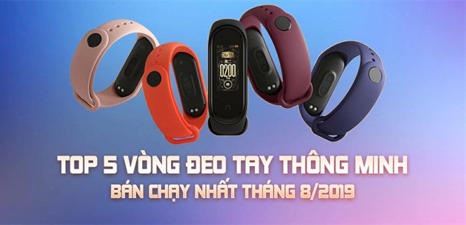 Top 5 vòng đeo tay thông minh bán chạy nhất tháng 8/2019