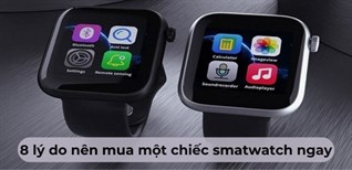 Có nên mua đồng hồ thông minh không? 8 lý do nên mua smartwatch