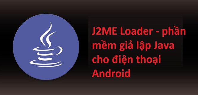 Cách tải và dùng phần mềm giả lập Java cho android 7.8.9.10 đơn giản