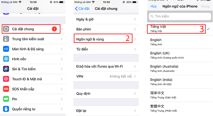  Cài đặt trên điện thoại > Cài đặt chung> Ngôn ngữ & Vùng > Tiếng Việt.