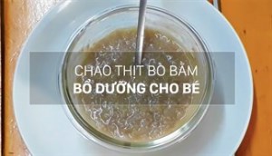 Cách nấu cháo thịt bò bằm siêu bổ dưỡng cho bé