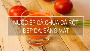 Cách làm nước ép cà rốt cà chua giúp đẹp da, sáng mắt