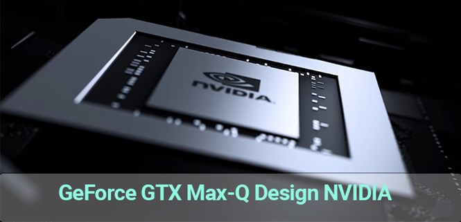 Dòng card đồ họa rời GeForce GTX Max-Q Design NVIDIA trên laptop là gì?