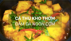 Cá thu kho thơm, chua chua mặn mặn vô cùng ngon cơm