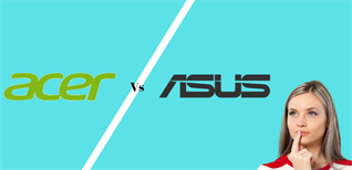 So sánh laptop ASUS và Acer, hãng nào tốt hơn, nên mua của hãng nào?