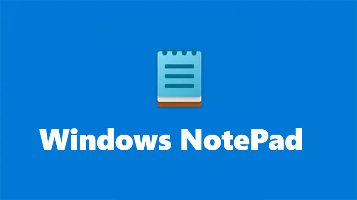 Top 12 ứng dụng hỗ trợ note, ghi chú tiện lợi và phổ biến nhất trên máy tính > Windows NotePad