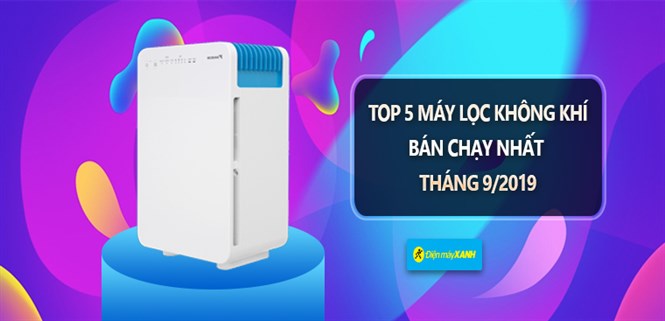 Top 5 máy lọc không khí bán chạy nhất Điện máy XANH tháng 09/2019