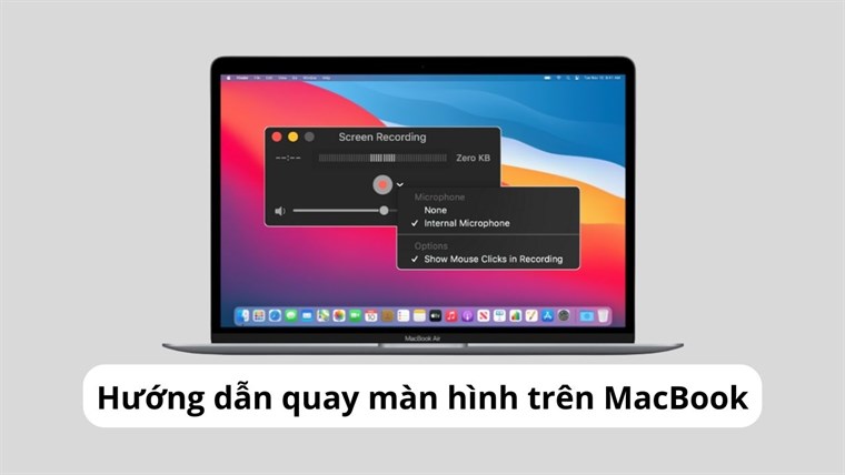 Tutorial với Cách quay màn hình ở MacBook và tùy chỉnh màn hình