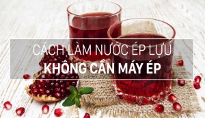 Uống nước ép lựu mọi lúc mọi nơi với cách làm sau, chẳng cần máy ép