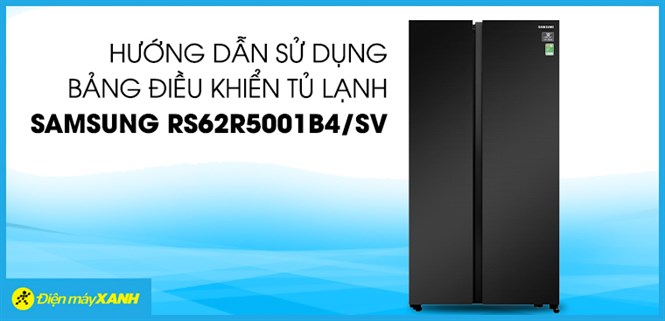 Cách sử dụng bảng điều khiển tủ lạnh Samsung RS62R5001B4/SV