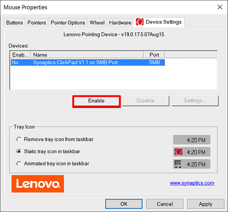 Chuyển sang thẻ Device Settings (nếu có), rồi bạn chọn Enable cho touchpad đang hiển thị, rồi chọn nút Ok để hoàn tất.