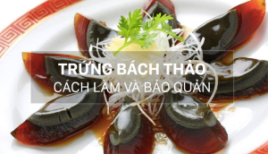 Cách làm, bảo quản và chế biến trứng bách thảo