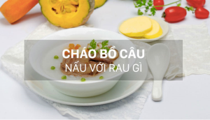 Cháo bồ câu mà nấu với rau này thì bổ dưỡng thơm ngon cho bé