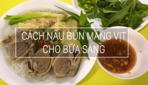 Cách nấu bún măng vịt mềm ngon, ngọt nước, đậm đà tại nhà