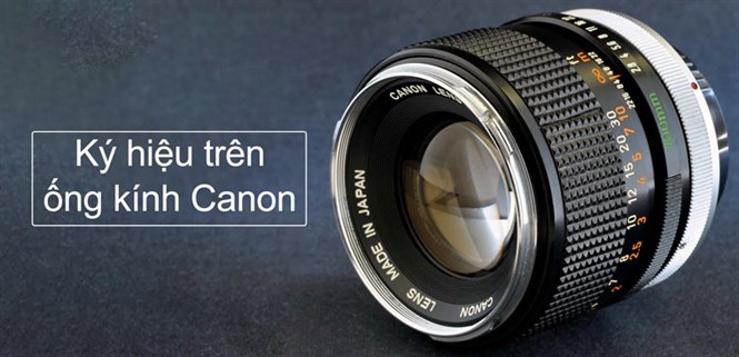 Ý nghĩa các thuật ngữ, ký hiệu trên ống kính Canon