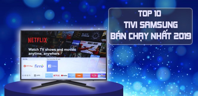 Top 10 tivi Samsung bán chạy nhất Điện máy XANH năm 2019