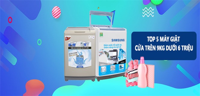 TOP 5 máy giặt cửa trên 9kg dưới 6 triệu đang bán tại Điện máy XANH