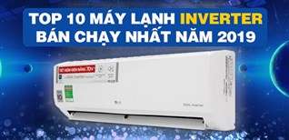 Top 10 máy lạnh inverter bán chạy nhất Kinh Nghiệm Hay năm 2019