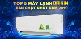 Top 5 máy lạnh Daikin bán chạy nhất Điện máy XANH năm 2019
