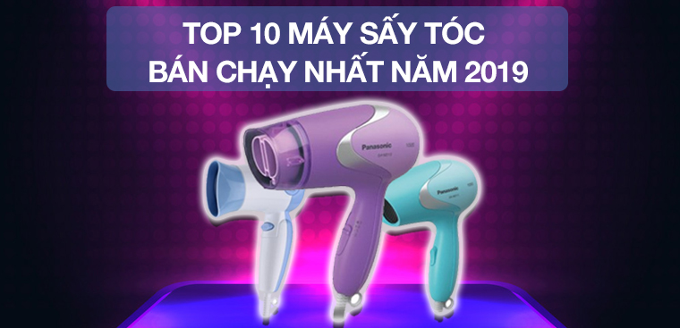 Top 10 máy sấy tóc bán chạy nhất Điện máy XANH năm 2019