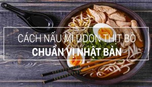 Cách nấu mì udon thịt bò đậm đà, chuẩn vị Nhật Bản